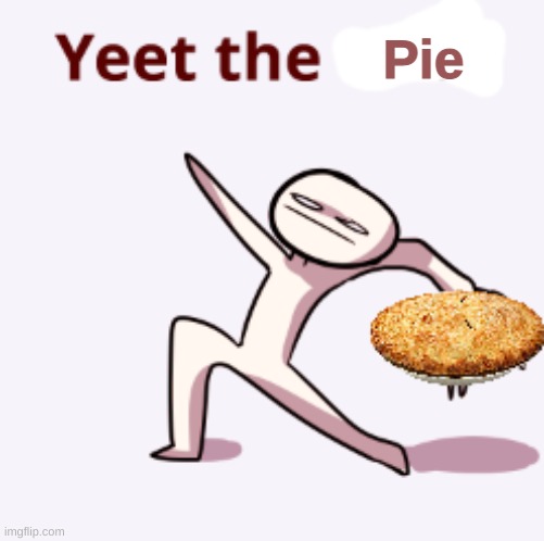 Pie | made w/ Imgflip meme maker