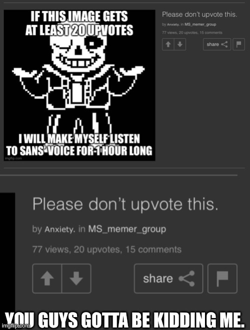 YOU GUYS GOTTA BE KIDDING ME. | made w/ Imgflip meme maker