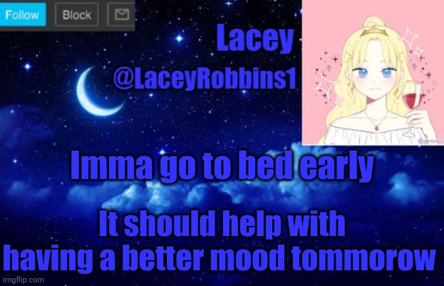 Lacey announcement template | Imma go to bed early; It should help with having a better mood tommorow | image tagged in lacey announcement template | made w/ Imgflip meme maker