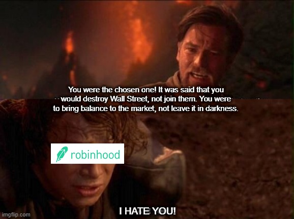 Modern Day Tragedy | You were the chosen one! It was said that you would destroy Wall Street, not join them. You were to bring balance to the market, not leave it in darkness. I HATE YOU! | image tagged in star wars | made w/ Imgflip meme maker