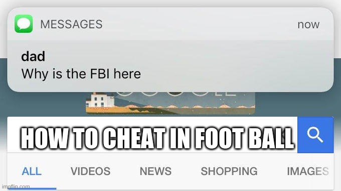 funny football | HOW TO CHEAT IN FOOT BALL | image tagged in why is the fbi here | made w/ Imgflip meme maker