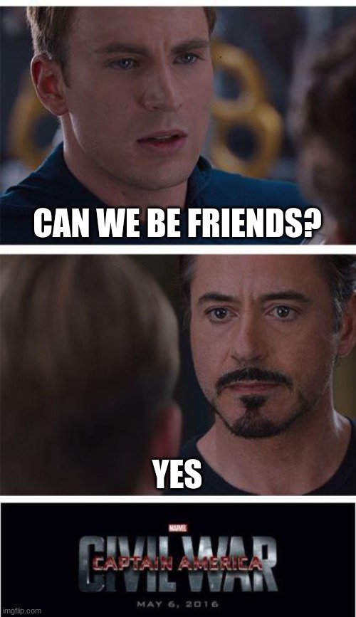 best fwiends | CAN WE BE FRIENDS? YES | image tagged in memes,marvel civil war 1 | made w/ Imgflip meme maker