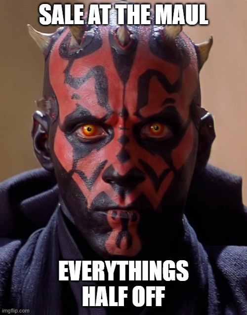 comment if you get the pun! | SALE AT THE MAUL; EVERYTHINGS HALF OFF | image tagged in memes,darth maul,memes funny,star wars,puns | made w/ Imgflip meme maker