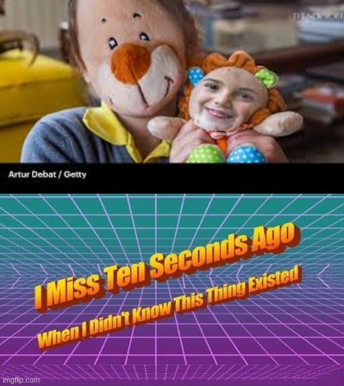 CURSED | image tagged in i miss 10 seconds ago | made w/ Imgflip meme maker