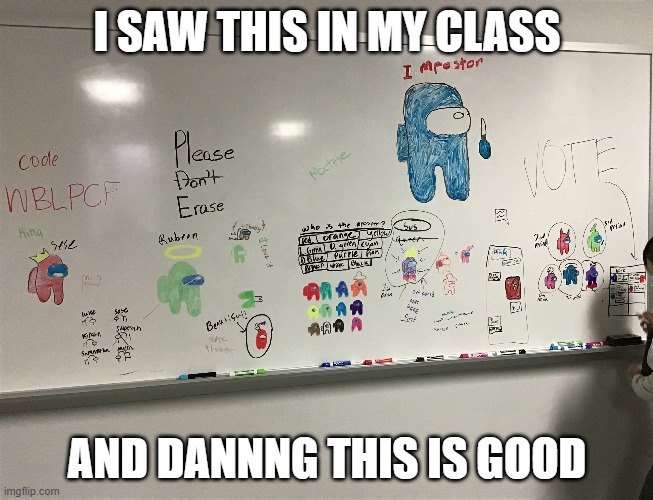 title | I SAW THIS IN MY CLASS; AND DANNNG THIS IS GOOD | image tagged in among us | made w/ Imgflip meme maker