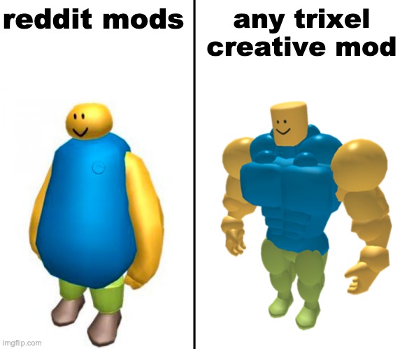 Trixel Creative meme | reddit mods; any trixel creative mod | image tagged in fat vs buff roblox noob | made w/ Imgflip meme maker