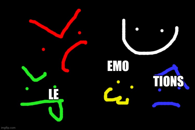 Literally me | EMO; TIONS; LE | image tagged in memes,funny,emotions | made w/ Imgflip meme maker