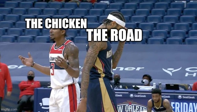 Why did the chicken cross the road? | THE ROAD; THE CHICKEN | image tagged in memes,chicken,road,why did the chicken cross the road,lol,funny but true | made w/ Imgflip meme maker