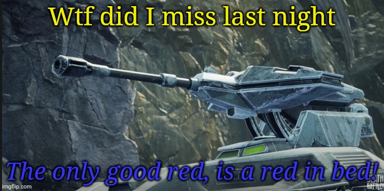 Good red | Wtf did I miss last night | image tagged in good red | made w/ Imgflip meme maker