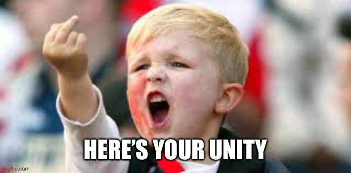Kid Finger | HERE’S YOUR UNITY | image tagged in kid finger | made w/ Imgflip meme maker