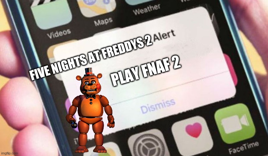 Presidential Alert | FIVE NIGHTS AT FREDDYS 2; PLAY FNAF 2 | image tagged in memes,presidential alert | made w/ Imgflip meme maker