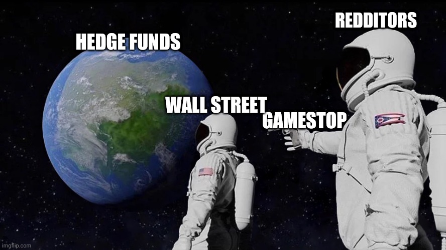 Always Has Been | REDDITORS; HEDGE FUNDS; WALL STREET; GAMESTOP | image tagged in memes,always has been | made w/ Imgflip meme maker