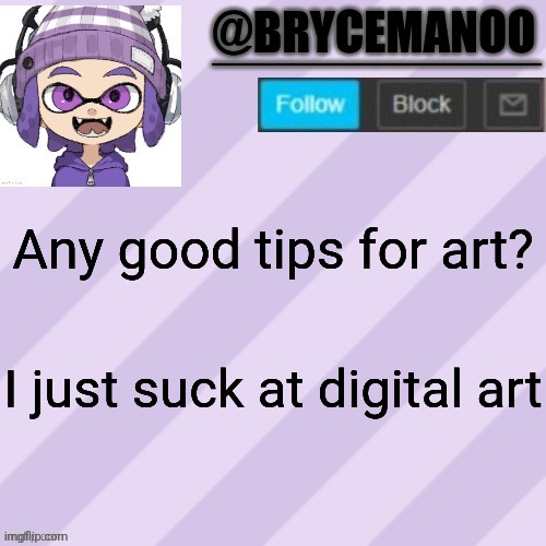 BrycemanOO announcement temple | Any good tips for art? I just suck at digital art | image tagged in brycemanoo announcement temple | made w/ Imgflip meme maker