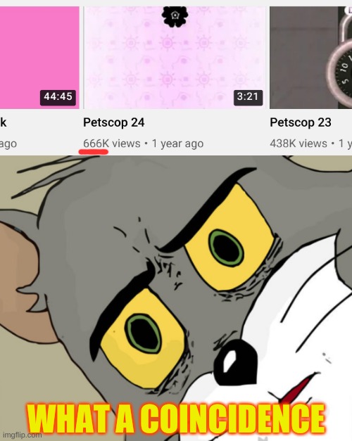 Wow, it is now official that Petscop is cursed | WHAT A COINCIDENCE | image tagged in creepypasta,petscop,views,spoopy | made w/ Imgflip meme maker