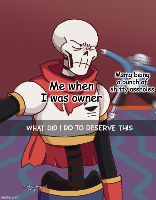 ngl I love the new rules and mod lineup | Msmg being a bunch of shitty assholes; Me when I was owner | image tagged in sans dab | made w/ Imgflip meme maker