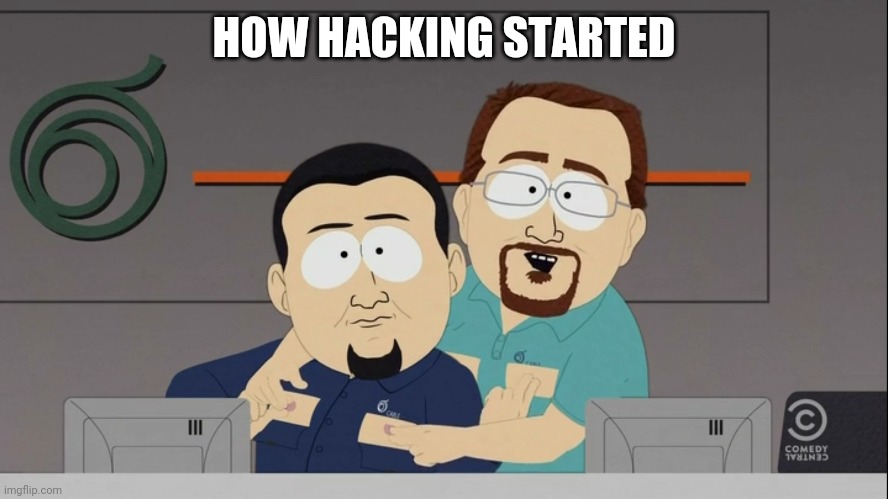Hacker | HOW HACKING STARTED | image tagged in hackers,life hack,hacking | made w/ Imgflip meme maker