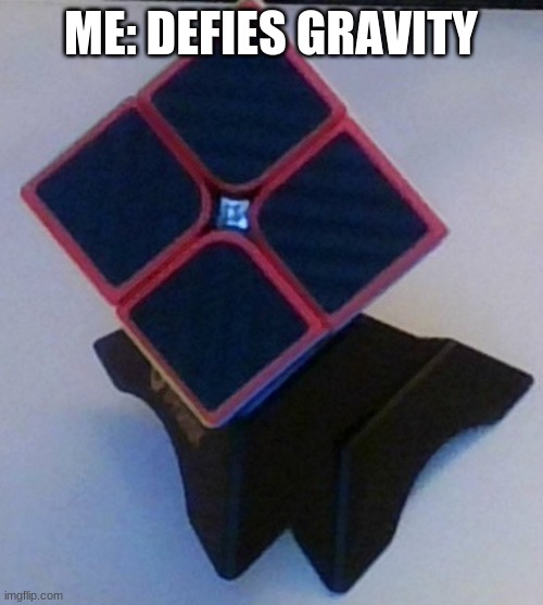 odd | ME: DEFIES GRAVITY | image tagged in fun | made w/ Imgflip meme maker