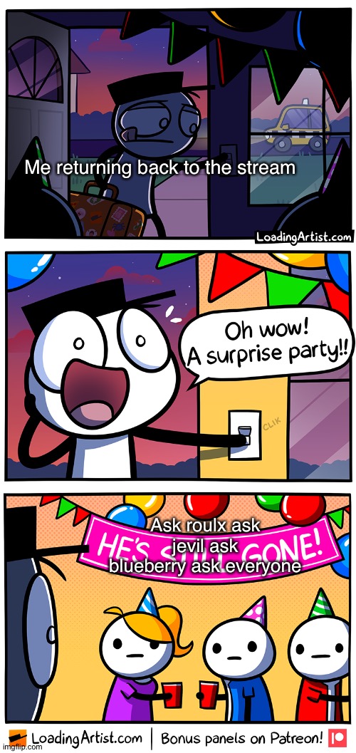 wth | Me returning back to the stream; Ask roulx ask jevil ask blueberry ask everyone | image tagged in memes,deltarune,undertale,loading artist,comics/cartoons,ask | made w/ Imgflip meme maker