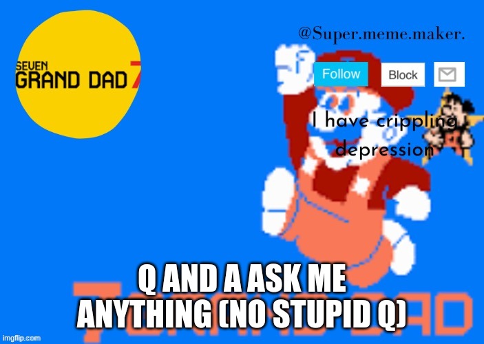 Q AND A ASK ME ANYTHING (NO STUPID Q) | made w/ Imgflip meme maker