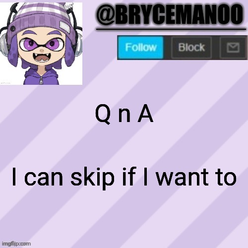 BrycemanOO announcement temple | Q n A; I can skip if I want to | image tagged in brycemanoo announcement temple | made w/ Imgflip meme maker