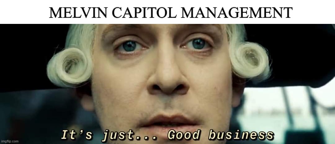 Cutler Beckett: Just good business | MELVIN CAPITOL MANAGEMENT | image tagged in cutler beckett just good business | made w/ Imgflip meme maker