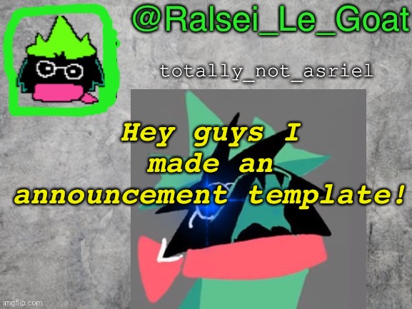 Ello | Hey guys I made an announcement template! | image tagged in ralsei le goat announcement template,ralsei,deltarune,undertale,announcement,memes | made w/ Imgflip meme maker
