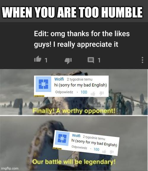 Huzzah | WHEN YOU ARE TOO HUMBLE | image tagged in humble,meme | made w/ Imgflip meme maker