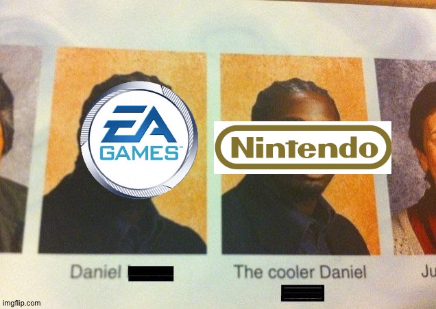 haha Nintendo go brrr | image tagged in the cooler daniel,nintendo,ea,memes,video games,daniel | made w/ Imgflip meme maker