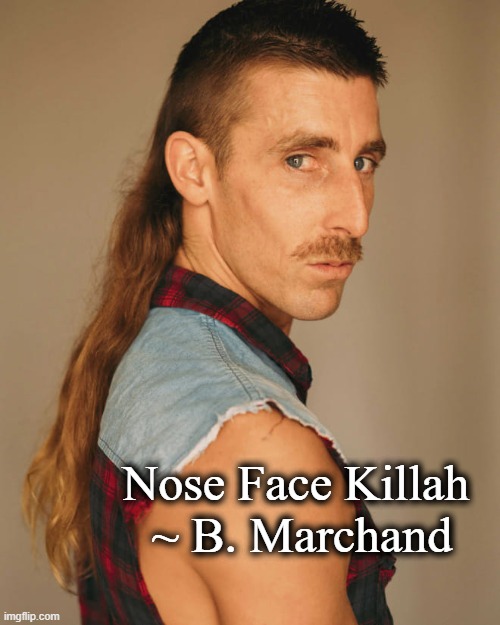 Nose Face Killah 
~ B. Marchand | image tagged in boston,nhl | made w/ Imgflip meme maker