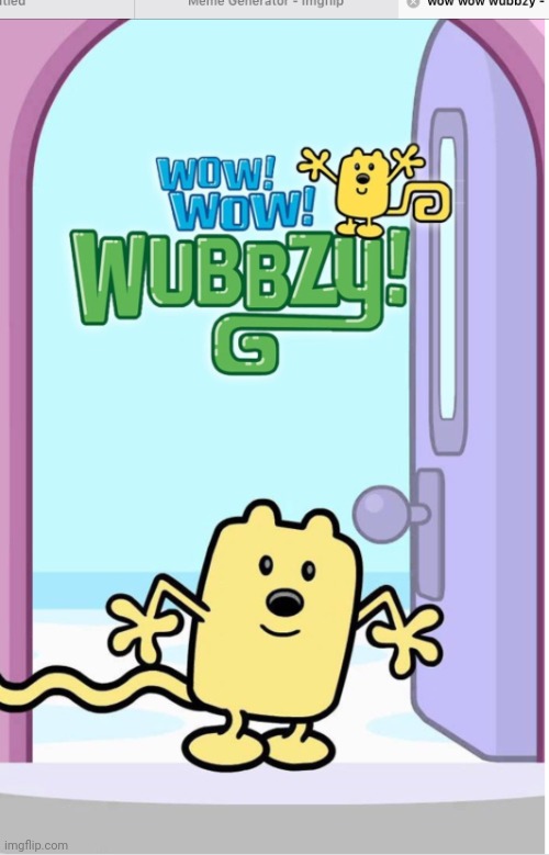 What is wow wow wubbzy? | image tagged in wow wow wubbzy | made w/ Imgflip meme maker