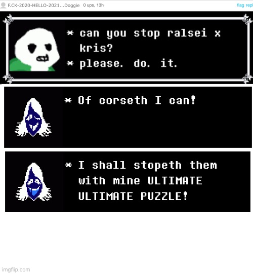 The ULTIMATE ULTIMATE PUZZLE | image tagged in blank white template,rouxls kaard,undertale,deltarune | made w/ Imgflip meme maker