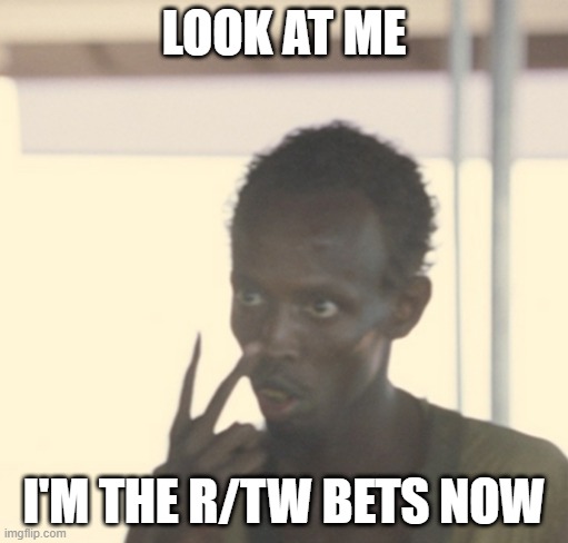 LOOK AT ME; I'M THE R/TW BETS NOW | made w/ Imgflip meme maker