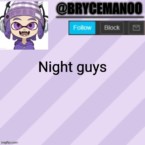 BrycemanOO announcement temple | Night guys | image tagged in brycemanoo announcement temple | made w/ Imgflip meme maker