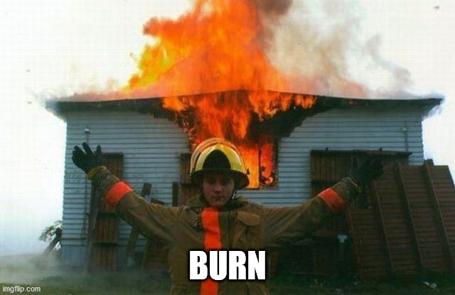 BURN | made w/ Imgflip meme maker