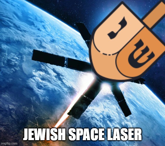 Jewish Space Laser (Trending) | JEWISH SPACE LASER | image tagged in conspiracy,twitter,trending,stupid people | made w/ Imgflip meme maker