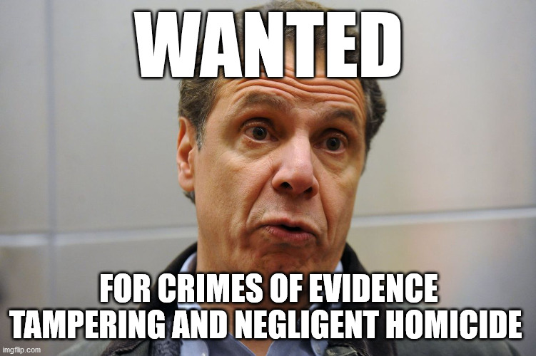 Cuomo Wanted | WANTED; FOR CRIMES OF EVIDENCE TAMPERING AND NEGLIGENT HOMICIDE | image tagged in cuomo,killer,liar,evidence tampering,murderer | made w/ Imgflip meme maker