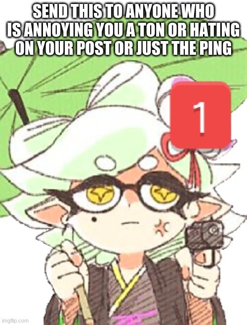 marie ping | SEND THIS TO ANYONE WHO IS ANNOYING YOU A TON OR HATING ON YOUR POST OR JUST THE PING | image tagged in marie ping,splatoon,splatoon 2 | made w/ Imgflip meme maker