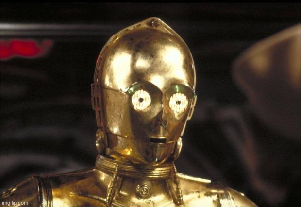 image tagged in c3po | made w/ Imgflip meme maker