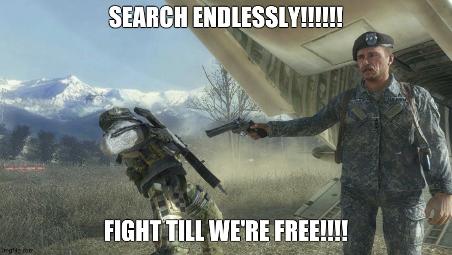 Shepard and Ghost | SEARCH ENDLESSLY!!!!!! FIGHT TILL WE'RE FREE!!!! | image tagged in shepard and ghost | made w/ Imgflip meme maker