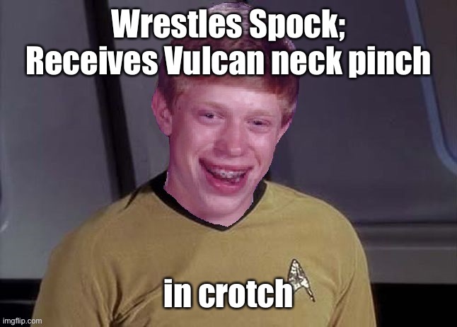 Live long and neutered | image tagged in spock,vulcan neck pinch,crotch pinch,bad luck brian,star trek | made w/ Imgflip meme maker