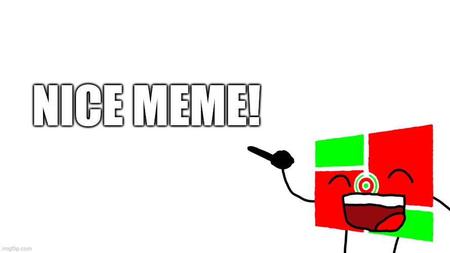 NICE MEME! | made w/ Imgflip meme maker