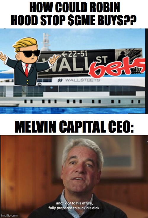 HOW COULD ROBIN HOOD STOP $GME BUYS?? MELVIN CAPITAL CEO: | made w/ Imgflip meme maker