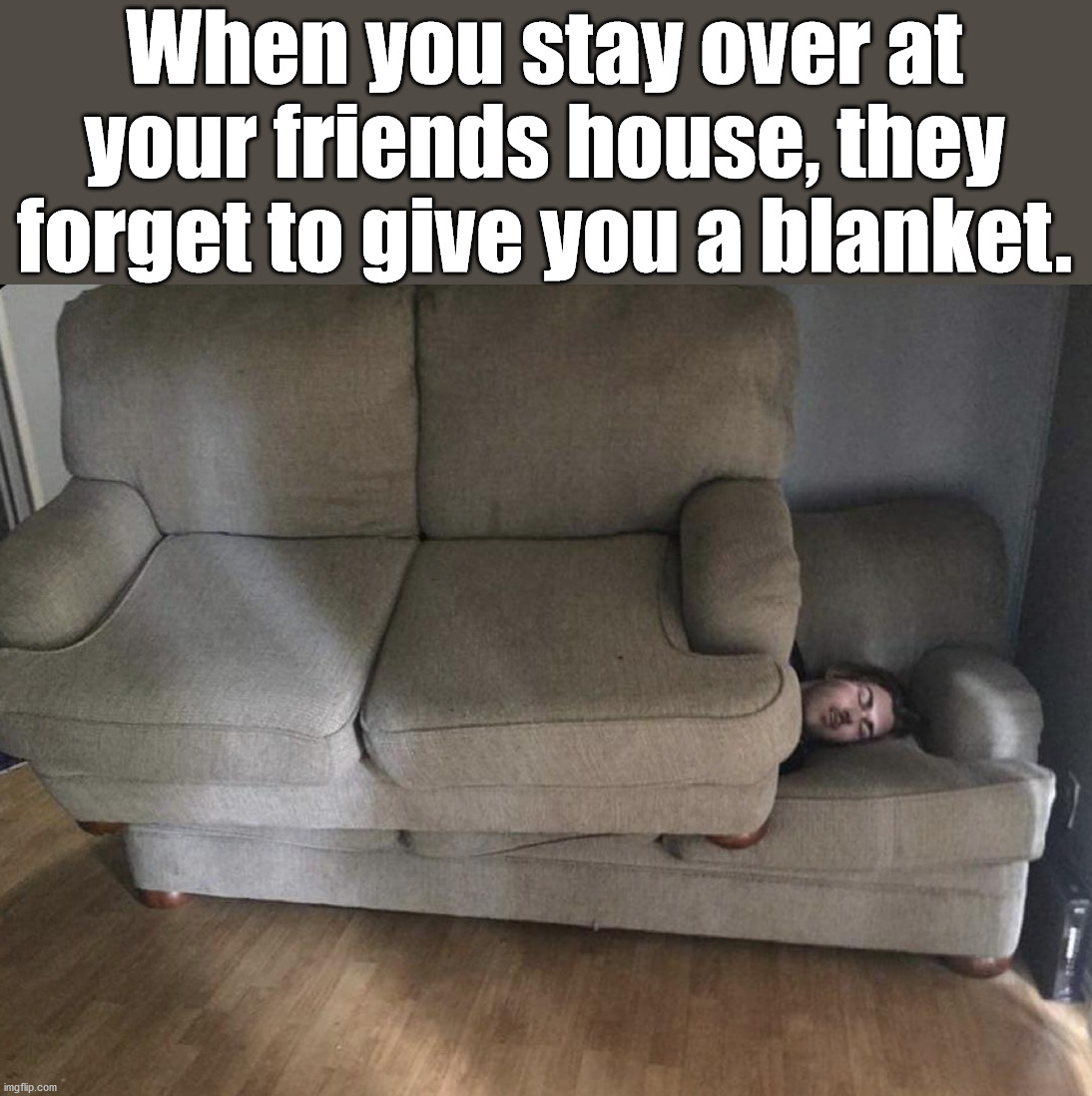 When you stay over at your friends house, they forget to give you a blanket. | image tagged in friends | made w/ Imgflip meme maker
