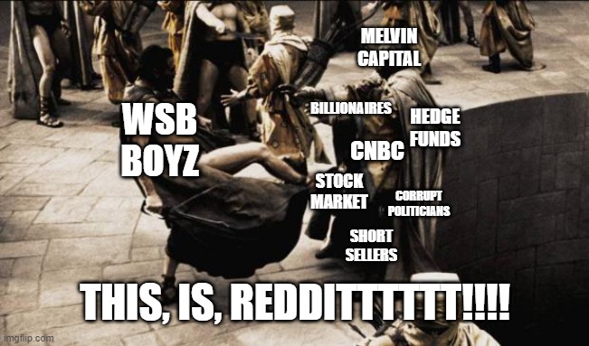 This, is, Redditttttttt!!!! | MELVIN CAPITAL; BILLIONAIRES; WSB BOYZ; HEDGE FUNDS; CNBC; STOCK MARKET; CORRUPT POLITICIANS; SHORT SELLERS; THIS, IS, REDDITTTTTT!!!! | image tagged in political meme | made w/ Imgflip meme maker