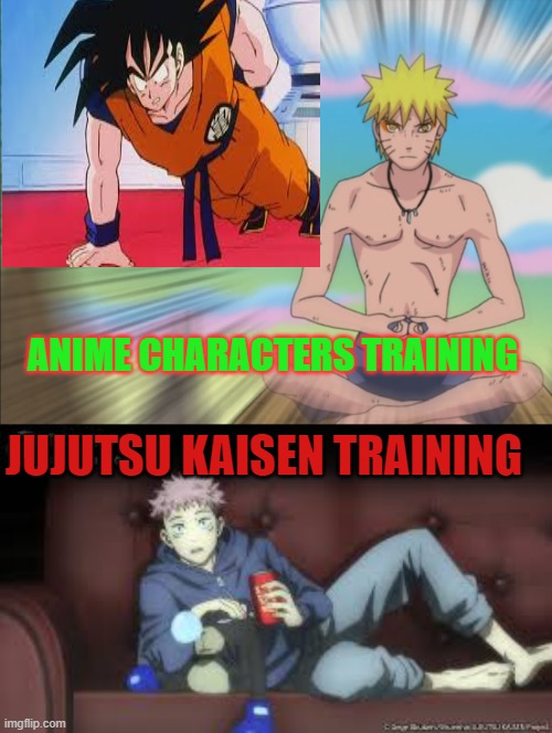 logic | ANIME CHARACTERS TRAINING; JUJUTSU KAISEN TRAINING | image tagged in anime meme,naruto,dragon ball z | made w/ Imgflip meme maker
