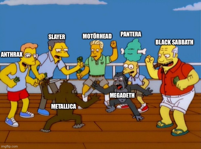 Heavy Metal Simpsons Monkey Fight | PANTERA; MOTÖRHEAD; SLAYER; ANTHRAX; BLACK SABBATH; MEGADETH; METALLICA | image tagged in simpsons monkey fight | made w/ Imgflip meme maker