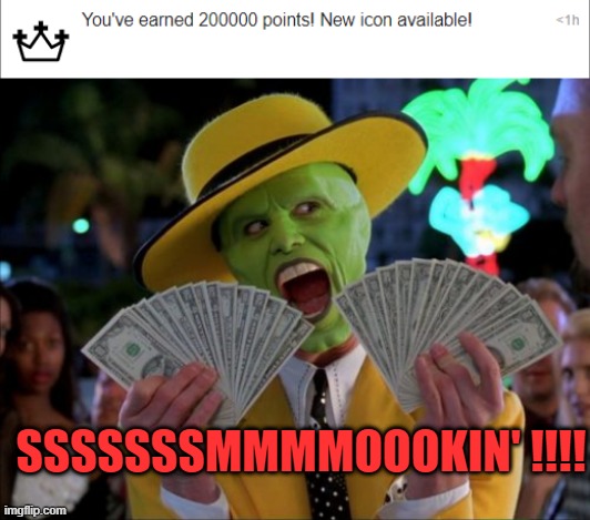 Thank you so so so so much guyyyyys ! Luv U <3 | SSSSSSSMMMMOOOKIN' !!!! | image tagged in memes,money money,thank you,200000 points | made w/ Imgflip meme maker