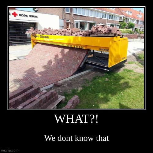 What? | image tagged in funny,demotivationals,what if i told you,what | made w/ Imgflip demotivational maker