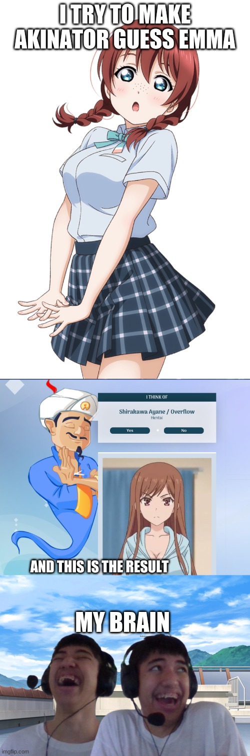 Deja Vu! | I TRY TO MAKE AKINATOR GUESS EMMA; MY BRAIN; AND THIS IS THE RESULT | image tagged in good fellas laugh fredxkanata version,hentai | made w/ Imgflip meme maker