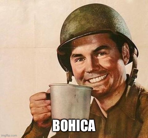 army | BOHICA | image tagged in army | made w/ Imgflip meme maker